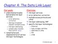 4: DataLink Layer1 Chapter 4: The Data Link Layer Our goals: r understand principles behind data link layer services: m error detection, correction m sharing.