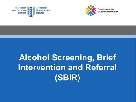 Alcohol Screening, Brief Intervention and Referral (SBIR)