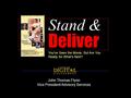 1 John Thomas Flynn Vice President Advisory Services Deliver Stand & You’ve Seen the Movie, But Are You Ready for What’s Next?