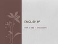 Unit 2- Day 12 Discussion ENGLISH IV. Do-Now: Choose your seat today. Have out notes for discussion. Question (Just think about, don’t need to write)