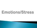  EMOTIONS: Feelings created in response to thoughts, remarks, and events.  NEED vs. WANT: A need is something that you must have (ex: warm clothes in.