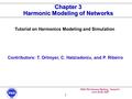 IEEE PES General Meeting, Tampa FL June 24-28, 2007 1 Chapter 3 Harmonic Modeling of Networks Contributors: T. Ortmyer, C. Hatziadoniu, and P. Ribeiro.