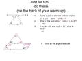 Just for fun… do these (on the back of your warm up) 1.Name 2 pair of alternate interior angles  5 &  3 and  4 &  1 2.What is the sum of m  1 + m.