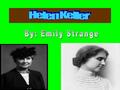 Helen keller was born in Tuscumbia Alabama June 27,1880.She had 2 half brothers a sister and a dog.Her father was a storyteller.Helen was very close to.