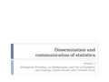 Dissemination and communication of statistics Session 1 Subregional Workshop on Dissemination and Use of Population and Housing Census Results with a Gender.
