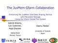 The JuxMem-Gfarm Collaboration Enhancing the JuxMem Grid Data Sharing Service with Persistent Storage Using the Gfarm Global File System Gabriel Antoniu,