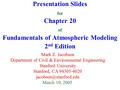 Presentation Slides for Chapter 20 of Fundamentals of Atmospheric Modeling 2 nd Edition Mark Z. Jacobson Department of Civil & Environmental Engineering.