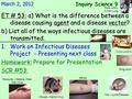 Inquiry Science 9 March 2, 2012 Inquiry Science 9 ET # 53: a) What is the difference between a disease causing agent and a disease vector? b) List all.