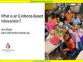 Response to Intervention www.interventioncentral.org What is an Evidence-Based Intervention? Jim Wright www.interventioncentral.org.