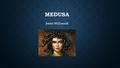 MEDUSA Jessie McDonald.