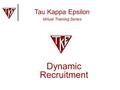 Dynamic Recruitment Tau Kappa Epsilon Virtual Training Series.