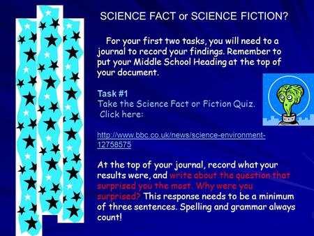 For your first two tasks, you will need to a journal to record your findings. Remember to put your Middle School Heading at the top of your document. Task.