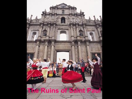 The Ruins of Saint Paul A-Ma Temple The Venetian Macau the biggest casino in the world.