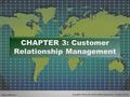 Copyright © 2013 by The McGraw-Hill Companies, Inc. All rights reserved. McGraw-Hill/Irwin CHAPTER 3: Customer Relationship Management.