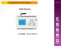 SMS Module Model ： SB-DN-SMS/IP Configuration of SMS Module.