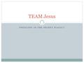 DWELLING IN THE SECRET PLACE!!! TEAM Jesus. What Is The Secret Place? Psalms 91:1 (NKJV) 1 He who dwells in the secret place of the Most High Shall abide.