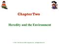 © 2009 The McGraw-Hill Companies, Inc. All Rights Reserved Chapter Two Heredity and the Environment.