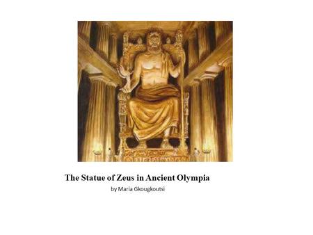 The Statue of Zeus in Ancient Olympia by Maria Gkougkoutsi.