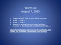 Warm-up August 7, 2015 1.Copy the FIRST FIVE on your Warm-up paper. 2.4745 – 2586 = 3.4745 + 7586 = 4.Explain in writing how you solved problem number.