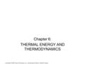 Copyright © 2008 Pearson Education, Inc., publishing as Pearson Addison Wesley Chapter 6: THERMAL ENERGY AND THERMODYNAMICS.