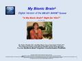 My Bionic Brain ® Digital Version of the BRAIN BOOK ® System “Is My Bionic Brain® Right for YOU?” (Ver 2014-03-06) By Kathy Moeller, BA, Certified Brain.