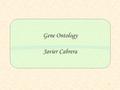 1 Gene Ontology Javier Cabrera. 2 Outline Goal: How to identify biological processes or biochemical pathways that are changed by treatment.Goal: How to.