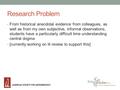 Research Problem From historical anecdotal evidence from colleagues, as well as from my own subjective, informal observations, students have a particularly.