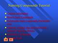 Naming Compounds Tutorial General Information General Information General Information General Information Binary Ionic Compounds Binary Ionic Compounds.