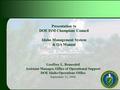 Geoffrey L. Beausoleil Assistant Manager, Office of Operational Support DOE Idaho Operations Office September 12, 2006 Presentation to DOE ISM Champions.