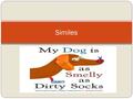 Similes. What are similes?? Similes are a way to compare two things using ‘like’ or ‘as’. For example, if I want to say that somebody swims well, I can.