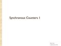 Synch 1.1 Synchronous Counters 1 ©Paul Godin Created January 2008.