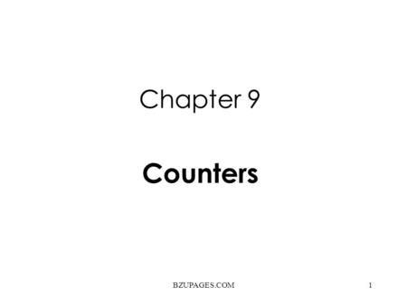 BZUPAGES.COM1 Chapter 9 Counters. BZUPAGES.COM2 BzuPages.COM Please share your assignments/lectures & Presentation Slides on bzupages which can help your.