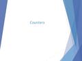 Counters. November 5, 2003 Introduction: Counters  Counters are circuits that cycle through a specified number of states.  Two types of counters: 