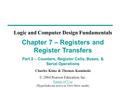 Charles Kime & Thomas Kaminski © 2004 Pearson Education, Inc. Terms of Use (Hyperlinks are active in View Show mode) Terms of Use Chapter 7 – Registers.