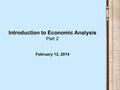 Introduction to Economic Analysis Part 2 February 12, 2014.