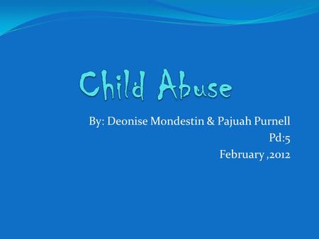 By: Deonise Mondestin & Pajuah Purnell Pd:5 February,2012.