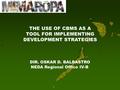  THE USE OF CBMS AS A TOOL FOR IMPLEMENTING DEVELOPMENT STRATEGIES DIR. OSKAR D. BALBASTRO NEDA Regional Office IV-B.