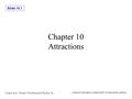 Slide 10.1 Cooper et al: Tourism: Principles and Practice, 3e Pearson Education Limited 2005, © retained by authors Chapter 10 Attractions.