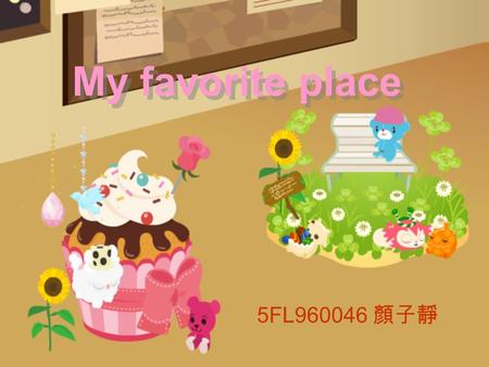 My favorite place 5FL960046 顏子靜. WELCOM TO LIVLY ISLAND.