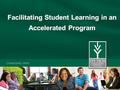 Facilitating Student Learning in an Accelerated Program.