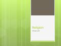 Religion What is it?. Etymology of Religion  From the Latin:  Relig(are): “To tie, to bind”  Relig(io): “Conscientiousness, piety”  Relegere: “To.