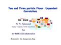 N. N. Ajitanand Nuclear Chemistry, SUNY, Stony Brook For the PHENIX Collaboration Two and Three particle Flavor Dependent Correlations Remember the hungarian.