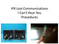 IFR Lost Communications I Can’t Hear You Procedures.