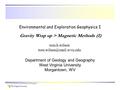 Tom Wilson, Department of Geology and Geography Environmental and Exploration Geophysics I tom.h.wilson Department of Geology and.