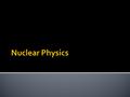  Atoms are held together by strong nuclear forces and electrical forces  The electrical force between positive protons and negative electrons keep electrons.