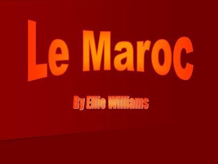 Où est le Maroc Le maroc is in the North West of Africa, by the western Sahara and Algeria. Le maroc is in the North West of Africa, by the western Sahara.