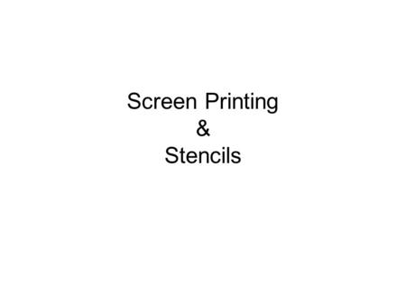 Screen Printing & Stencils. Stencils A stencil is a template used to draw or paint identical letters, symbols, shapes, or patterns every time it is used.