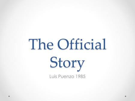 The Official Story Luis Puenzo 1985. Luis Puenzo.