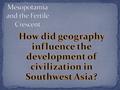 Geography of the Fertile Crescent The Rise of Sumer.