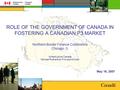 ROLE OF THE GOVERNMENT OF CANADA IN FOSTERING A CANADIAN P3 MARKET Northern Border Finance Conference Chicago, IL Infrastructure Canada Michael Rutherford,